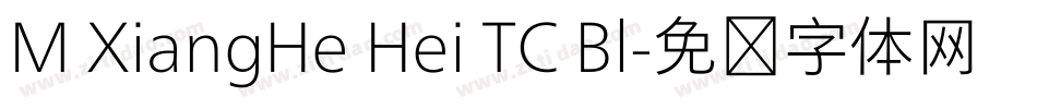 M XiangHe Hei TC Bl字体转换